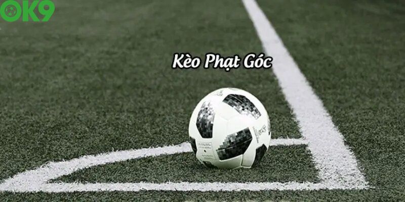 Điểm danh một số loại kèo phạt góc phổ biến 